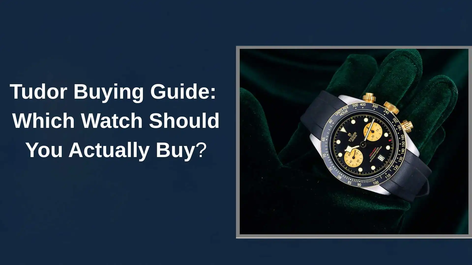 A Tudor buying guide cover featuring a close-up photo of a Tudor Black Bay Chronograph S&G (Steel and Gold) with a black dial and gold sub-dials on a black rubber strap, resting on green velvet. The text reads "Tudor Buying Guide: Which Watch Should You Actually Buy?"