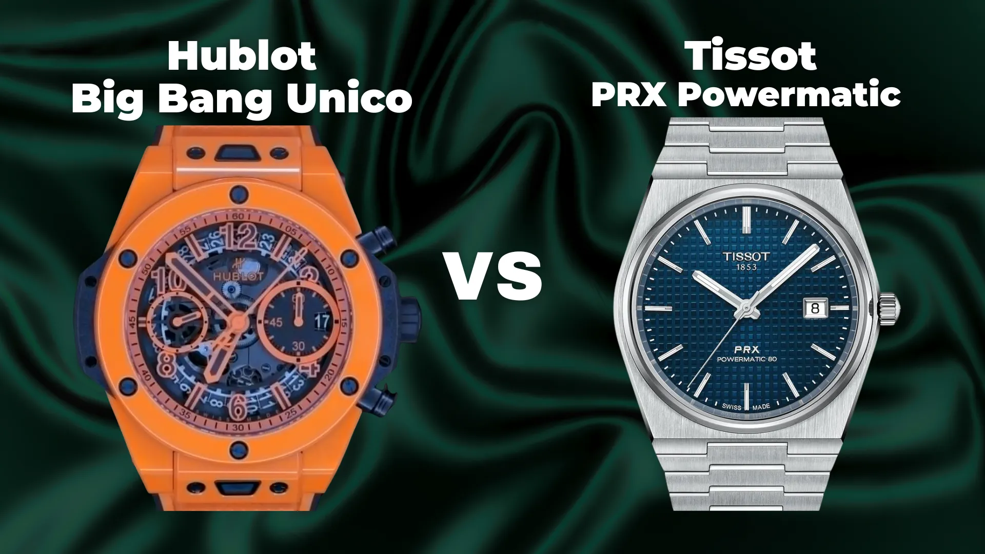 Hublot Big Bang Unico and Tissot PRX Powermatic watches shown side by side on a dark green background for a watch comparison.